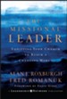 The Missional Leader: Equipping Your Church to Reach a Changing World - eBook