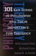 101 Key Terms in Philosophy and Their Importance for Theology