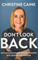 Don't Look Back: Getting Unstuck and Moving Forward with  Passion and Purpose