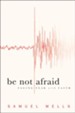 Be Not Afraid: Facing Fear with Faith - eBook