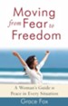 Moving from Fear to Freedom: A Woman's Guide to Peace in Every Situation - eBook