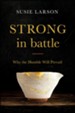 Strong in Battle: Why the Humble Will Prevail