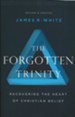 The Forgotten Trinity: Recovering the Heart of Christian Belief, Repackaged Edition