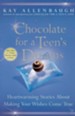 Chocolate for a Teen's Dreams: Heartwarming Stories About Making Your Wishes Come True