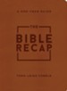 The Bible Recap Deluxe Edition: A One-Year Guide to Reading and Understanding the Entire Bible
