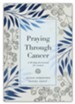 Praying Through Cancer: A 90-Day Devotional for Women