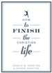 How to Finish the Christian Life: Following Jesus in the Second Half - eBook