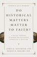 Do Historical Matters Matter to Faith?: A Critical Appraisal of Modern and Postmodern Approaches to Scripture - eBook