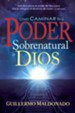 C&oacute;mo Caminar en el Poder Sobernatural de Dios, eLibro  (How to Walk in the Supernatural Power of God, eBook)
