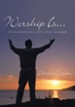 Worship Is...: the most awesome activity in which a believer is ever engaged - eBook