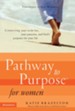 Pathway to Purpose for Women: Connecting Your To-Do List, Your Passions, and God's Purposes for Your Life - eBook