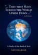 ...They That Have Turned The World Upside Down... Acts 17:6 KJV: A Study of the Book of Acts - eBook