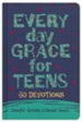 Everyday Grace for Teens: 60 Devotions