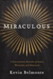 Miraculous: A Fascinating History of God's Signs and Wonders - eBook