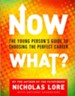 Now What?: The Young Person's Guide to Choosing the Perfect Career