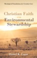 Christian Faith and Environmental Stewardship: Theological Foundations for Creation Care