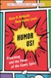 Humor Us!: Preaching and the Power of the Comic Spirit