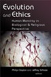Evolution and Ethics: Human Morality in Biological and Religious Perspective