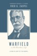 Warfield on the Christian Life (Foreword by Michael A. G. Haykin): Living in Light of the Gospel - eBook