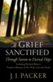 A Grief Sanctified: Through Sorrow to Eternal Hope - eBook