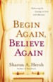 Begin Again, Believe Again: Embracing the Courage to Love with Abandon - eBook