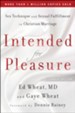 Intended for Pleasure: Sex Technique and Sexual Fulfillment in Christian Marriage - eBook