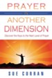 Prayer in Another Dimension: Discover the Keys to the Next Level of Prayer - eBook