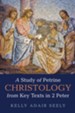 A Study of Petrine Christology from Key Texts in 2 Peter