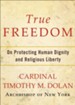 True Freedom: On Protecting Human Dignity and Religious Liberty - eBook