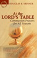 At the Lord's Table: communion prayers for all seasons - eBook