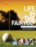 Life in the Fairway: What Golf Teaches Us About Integrity - eBook