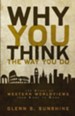 Why You Think the Way You Do: The Story of Western Worldviews from Rome to Home - eBook