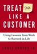 Treat Me Like a Customer: Using Lessons from Work to Succeed in Life - eBook