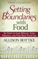 Setting Boundaries with Food: Six Steps to Lose Weight, Gain Freedom, and Take Back Your Life - eBook