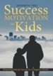 Success Motivation for Kids: Preparing Kids for Success In A Negative World - eBook