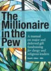 The Millionaire in the Pew: A manual on major and deferred gift fundraising for clergy and religious leaders - eBook