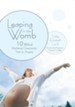 Leaping in the Womb: Ten Biblical Mothering Characteristic Traits to Acquire - eBook