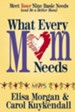 What Every Mom Needs / New edition - eBook