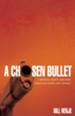 A Chosen Bullet: A Broken Man's Triumph Through Faith and Sports - eBook