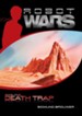 Robot Wars: Death Trap, Book One