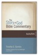 Mark:The Story of God Bible Commentary