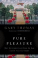Pure Pleasure: Why Do Christians Feel So Bad about Feeling Good? - eBook