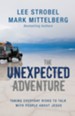 The Unexpected Adventure: Taking Everyday Risks to Talk with People about Jesus - eBook