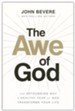 The Awe of God: The Astounding Way a Healthy Fear of God Transforms Your Life