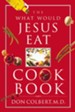 The What Would Jesus Eat Cookbook - eBook