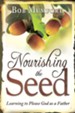 Nourishing the Seed: Learning to Please Father God - eBook