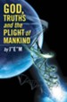 God, Truths and the Plight of Mankind - eBook