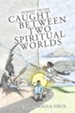 Caught Between Two Spiritual Worlds: Honest Truth! - eBook