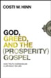 God, Greed, and the (Prosperity) Gospel: How Truth Overwhelms a Life Built on Lies