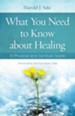What You Need to Know About Healing: A Physical and Spiritual Guide - eBook